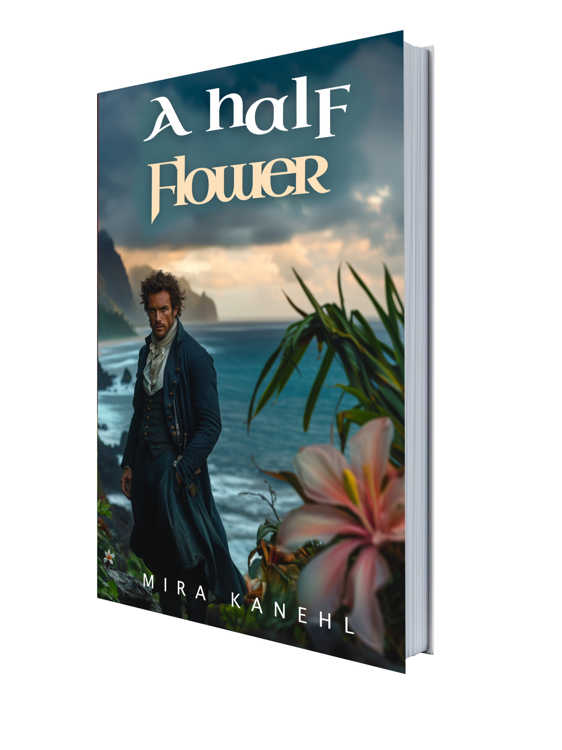 Packshot of paperback: A Half Flower by Mirà Kanehl. A Frenchman on a Hawaiian beach looking serious, a flower in the foreground, sinister atmosphere with dark sky.